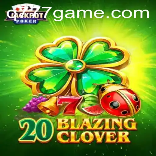 Descubra o Universo de 20BlazingClover: O Novo Fenômeno dos Jogos da Q777.GAMES